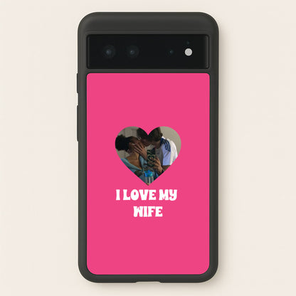 I Love My Wife - Personalised Couples  - Personalised Valentine's Day Phone Case for Google Pixel 6