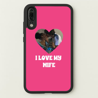 I Love My Wife - Personalised Couples  - Personalised Valentine's Day Phone Case for Huawei P20