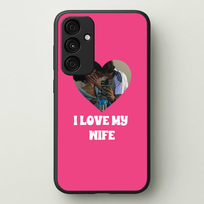 I Love My Wife - Personalised Couples  - Personalised Valentine's Day Phone Case for Galaxy A55