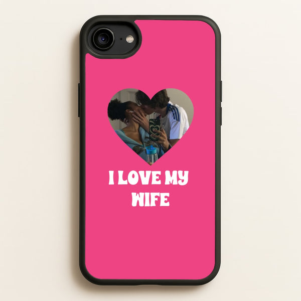 I Love My Wife - Personalised Couples  - Personalised Valentine's Day Phone Case for iPhone 6 / 7 / 8 / SE
