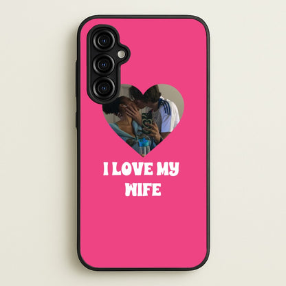 I Love My Wife - Personalised Couples  - Personalised Valentine's Day Phone Case for Galaxy A54