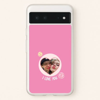 I Love You - Personalised Couples  - Personalised Valentine's Day Phone Case for Google Pixel 6