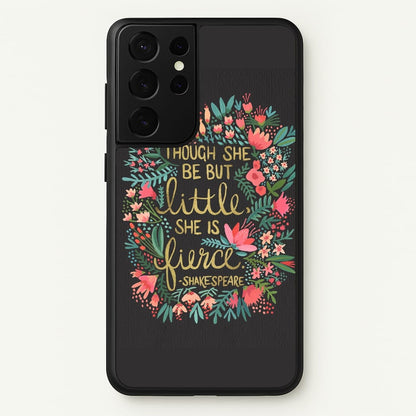 Though She Be But Little, She Is Fierce  -  Phone Case for Galaxy S21 Ultra