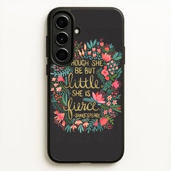 Though She Be But Little, She Is Fierce  -  Phone Case for Galaxy A56