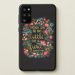 Though She Be But Little, She Is Fierce  -  Phone Case for Galaxy S20 Plus
