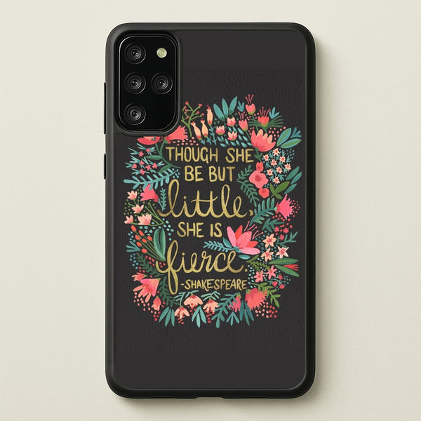 Though She Be But Little, She Is Fierce  -  Phone Case for Galaxy S20 Plus