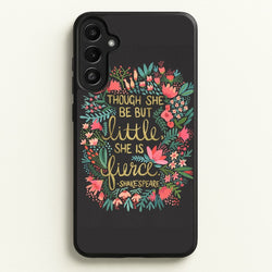 Though She Be But Little, She Is Fierce  -  Phone Case for Galaxy A36