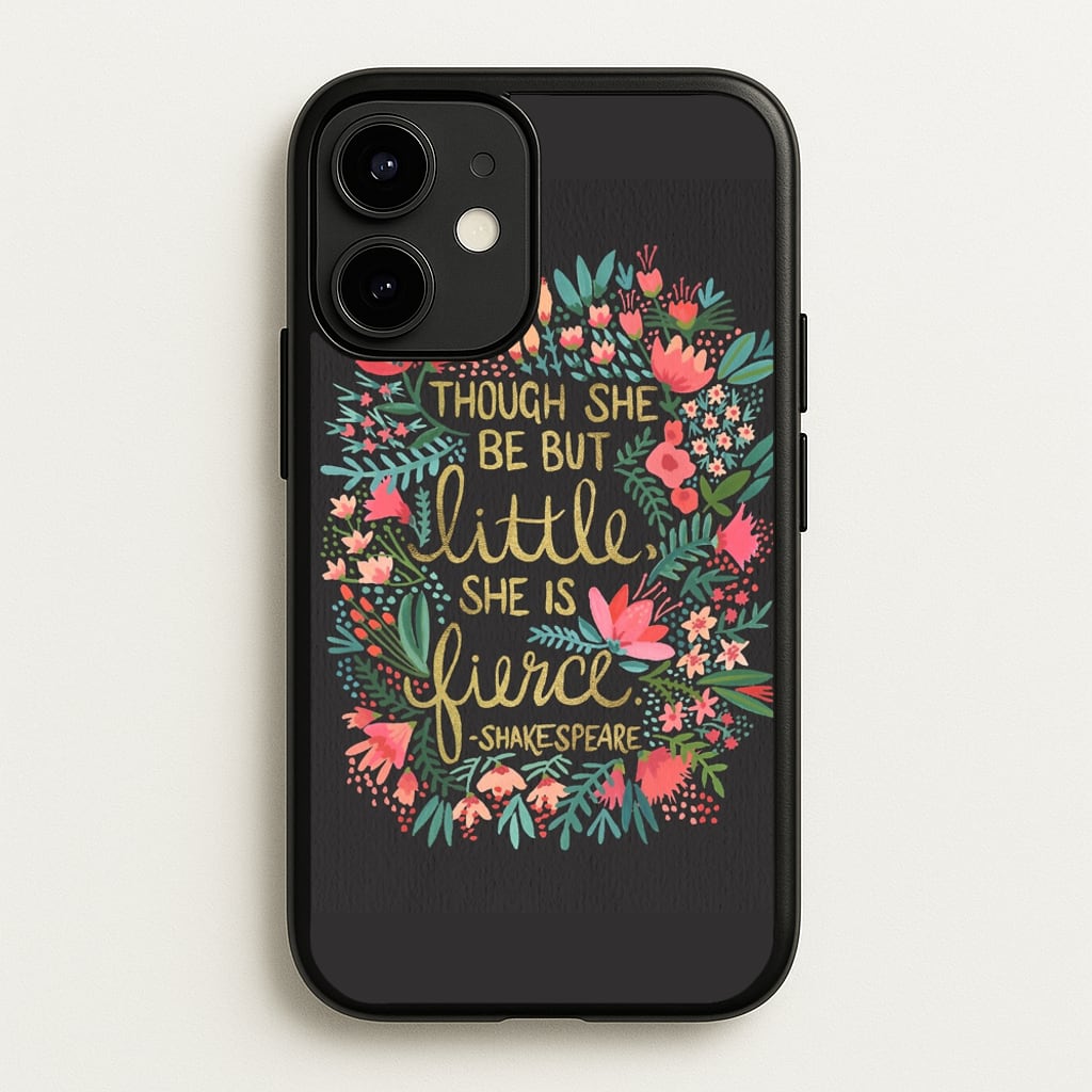 Though She Be But Little, She Is Fierce  -  Phone Case for iPhone 12 Mini