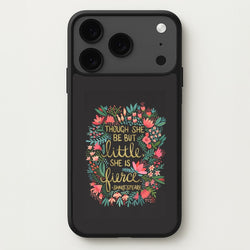 Though She Be But Little, She Is Fierce Phone Case for iPhone 17 Pro