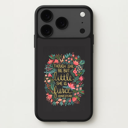 Though She Be But Little, She Is Fierce Phone Case for iPhone 17 Pro