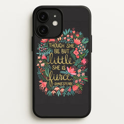 Though She Be But Little, She Is Fierce  -  Phone Case for iPhone 11