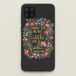 Though She Be But Little, She Is Fierce  -  Phone Case for Galaxy A12