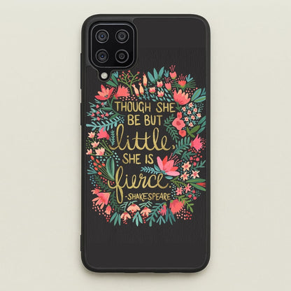 Though She Be But Little, She Is Fierce  -  Phone Case for Galaxy A12