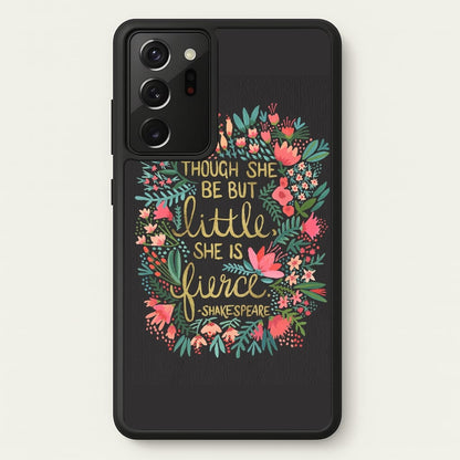 Though She Be But Little, She Is Fierce  -  Phone Case for Galaxy Note 20 Ultra