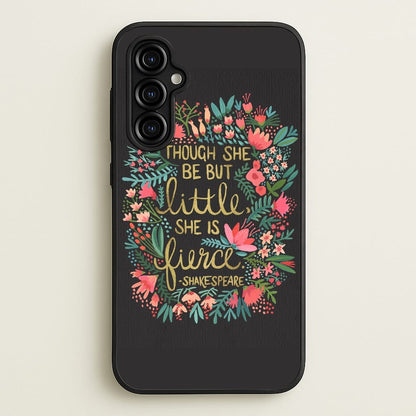 Though She Be But Little, She Is Fierce  -  Phone Case for Galaxy A54