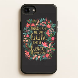 Though She Be But Little, She Is Fierce  -  Phone Case for iPhone 6 / 7 / 8 / SE