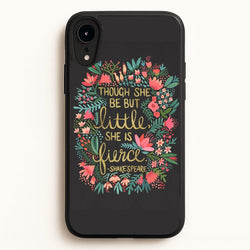 Though She Be But Little, She Is Fierce  -  Phone Case for iPhone XR