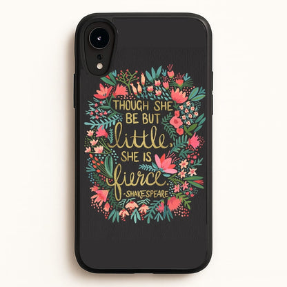 Though She Be But Little, She Is Fierce  -  Phone Case for iPhone XR