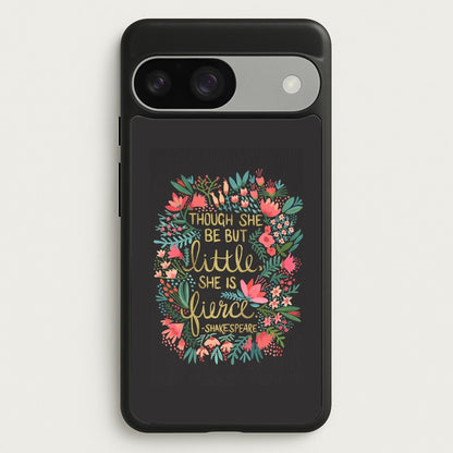 Though She Be But Little, She Is Fierce  -  Phone Case for Google Pixel 9 / 9 Pro