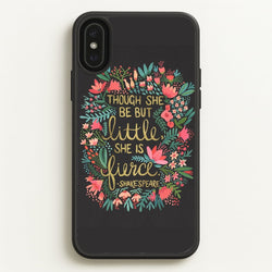 Though She Be But Little, She Is Fierce  -  Phone Case for iPhone XS Max