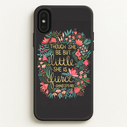 Though She Be But Little, She Is Fierce  -  Phone Case for iPhone XS Max