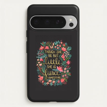 Though She Be But Little, She Is Fierce  -  Phone Case for Google Pixel 9 Pro XL