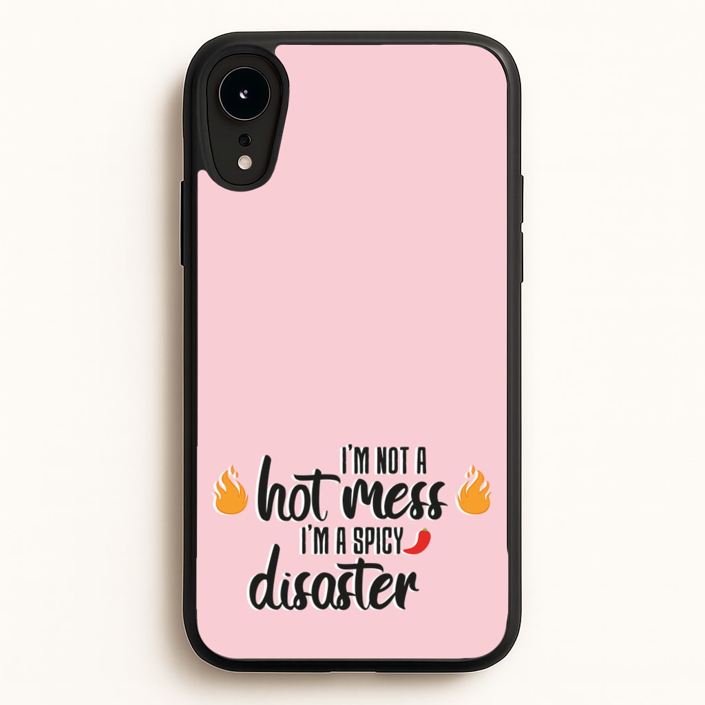 I'm A Spicy Disaster - Funny Quotes  - Funny Quotes Phone Case for iPhone XR