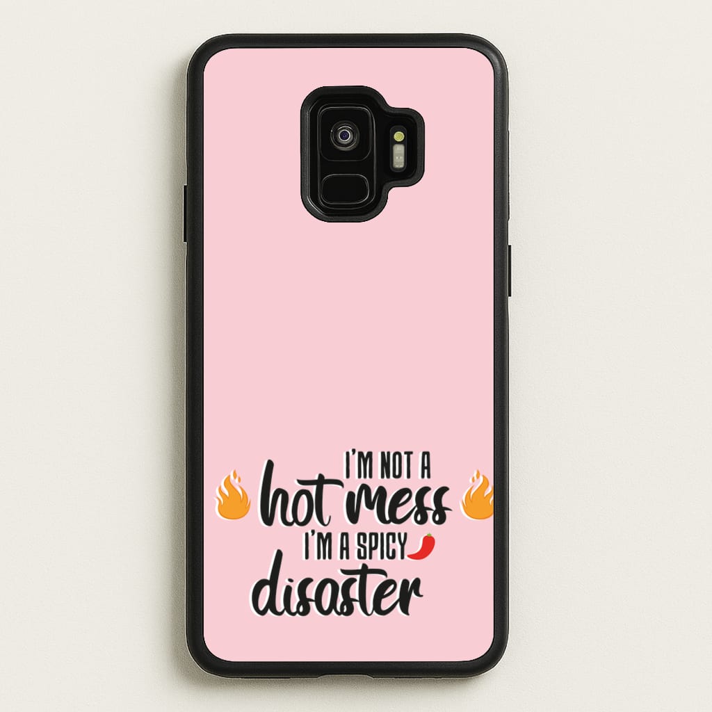 I'm A Spicy Disaster - Funny Quotes  - Funny Quotes Phone Case for Galaxy S9