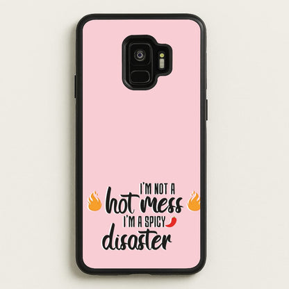I'm A Spicy Disaster - Funny Quotes  - Funny Quotes Phone Case for Galaxy S9