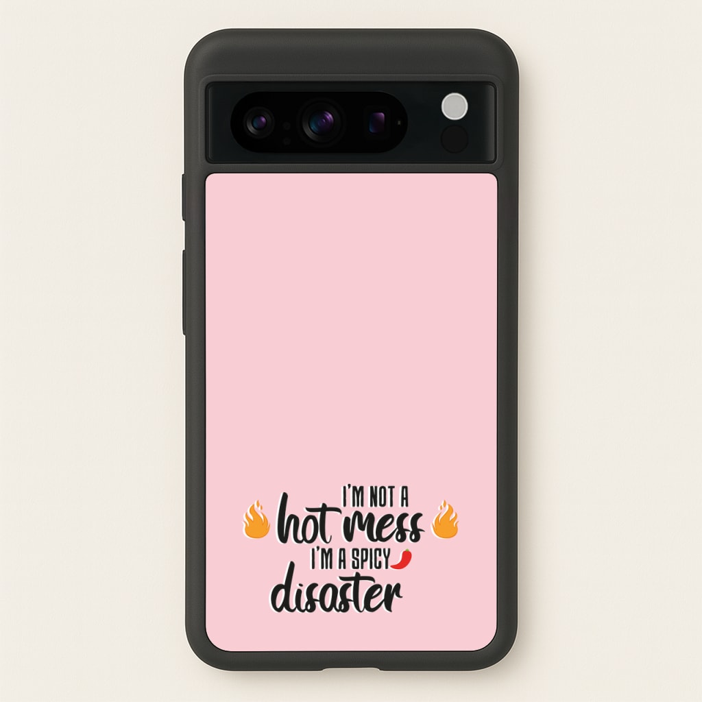 I'm A Spicy Disaster - Funny Quotes  - Funny Quotes Phone Case for Google Pixel 8 Pro