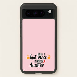 I'm A Spicy Disaster - Funny Quotes  - Funny Quotes Phone Case for Google Pixel 8 Pro