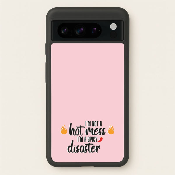 I'm A Spicy Disaster - Funny Quotes  - Funny Quotes Phone Case for Google Pixel 8 Pro