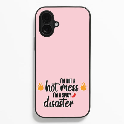 I'm A Spicy Disaster - Funny Quotes Phone Case