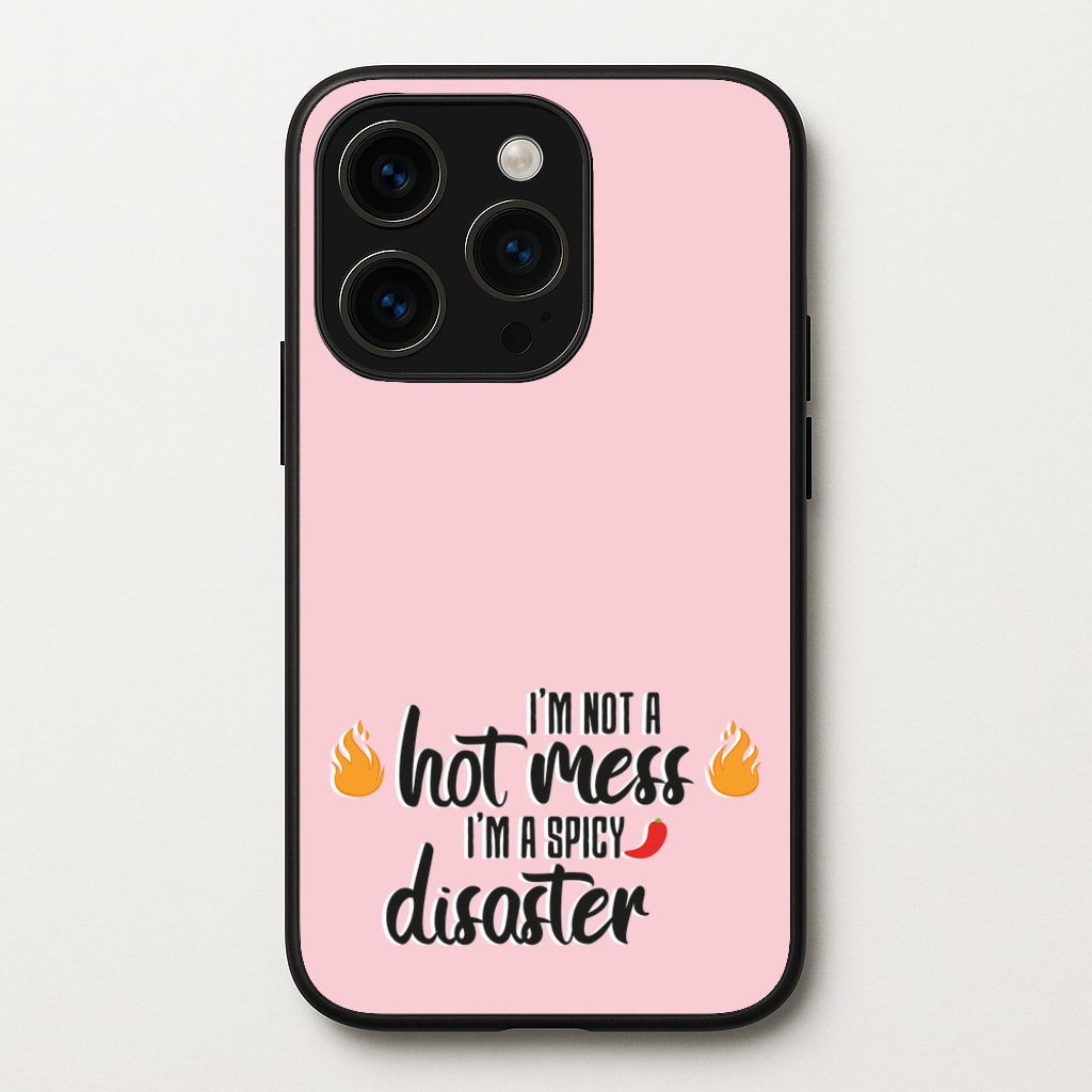 I'm A Spicy Disaster - Funny Quotes  - Funny Quotes Phone Case for iPhone 15 Pro