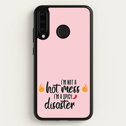 I'm A Spicy Disaster - Funny Quotes  - Funny Quotes Phone Case for Huawei P30 Lite
