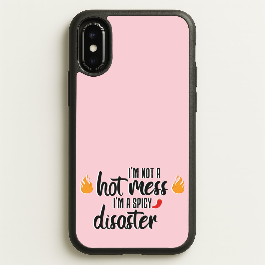 I'm A Spicy Disaster - Funny Quotes  - Funny Quotes Phone Case for iPhone X / XS