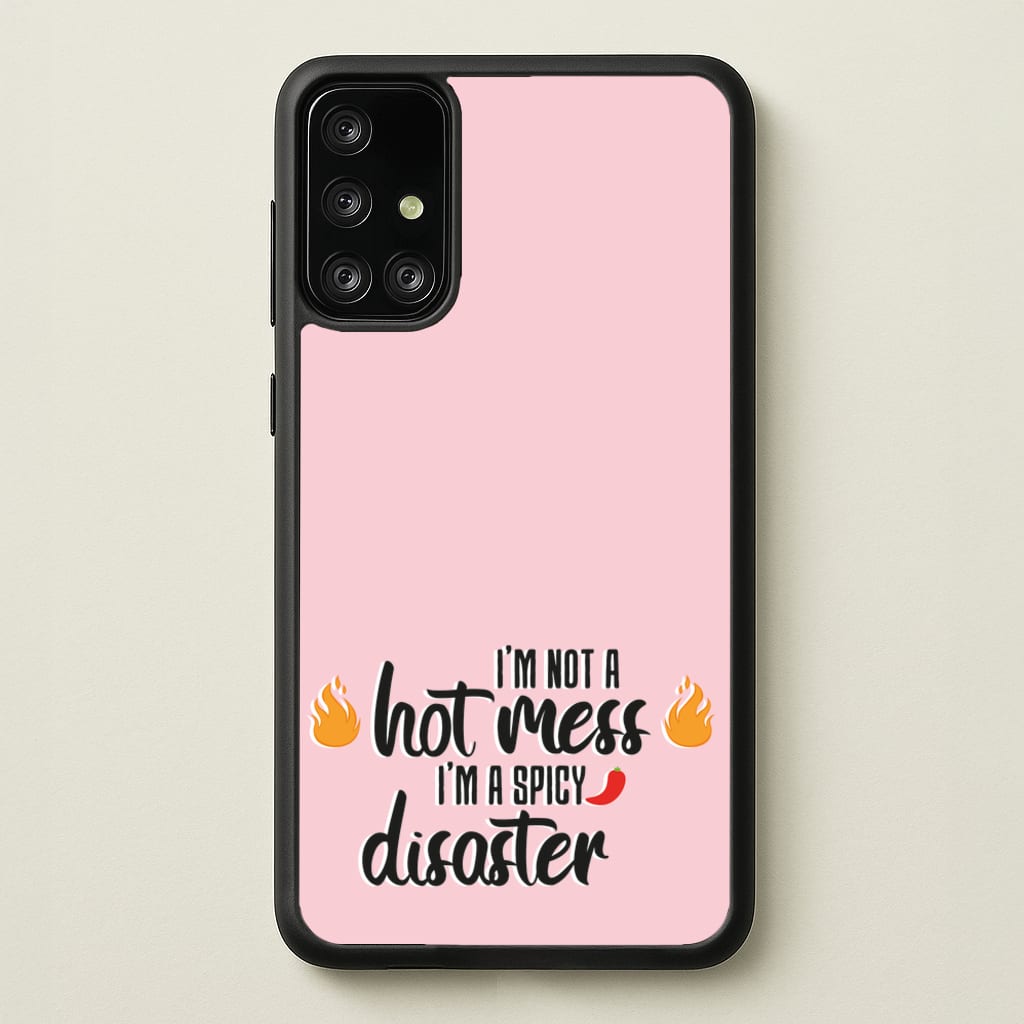 I'm A Spicy Disaster - Funny Quotes  - Funny Quotes Phone Case for Galaxy A71