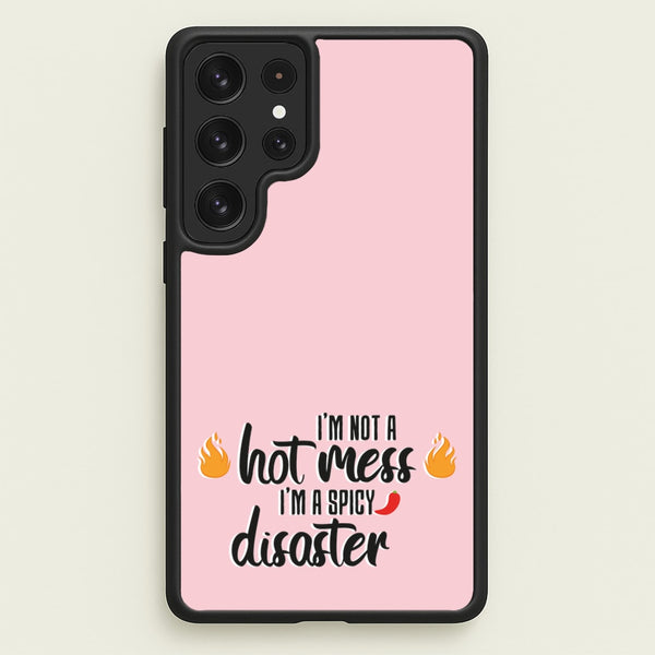 I'm A Spicy Disaster - Funny Quotes  - Funny Quotes Phone Case for Galaxy S22 Ultra