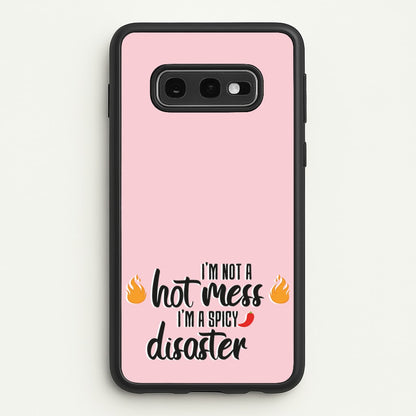I'm A Spicy Disaster - Funny Quotes  - Funny Quotes Phone Case for Galaxy S10e