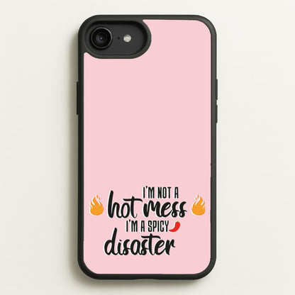 I'm A Spicy Disaster - Funny Quotes  - Funny Quotes Phone Case for iPhone 6 Plus / 7 Plus / 8 Plus