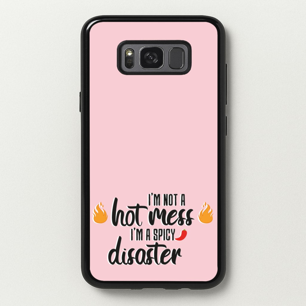 I'm A Spicy Disaster - Funny Quotes  - Funny Quotes Phone Case for Galaxy S8