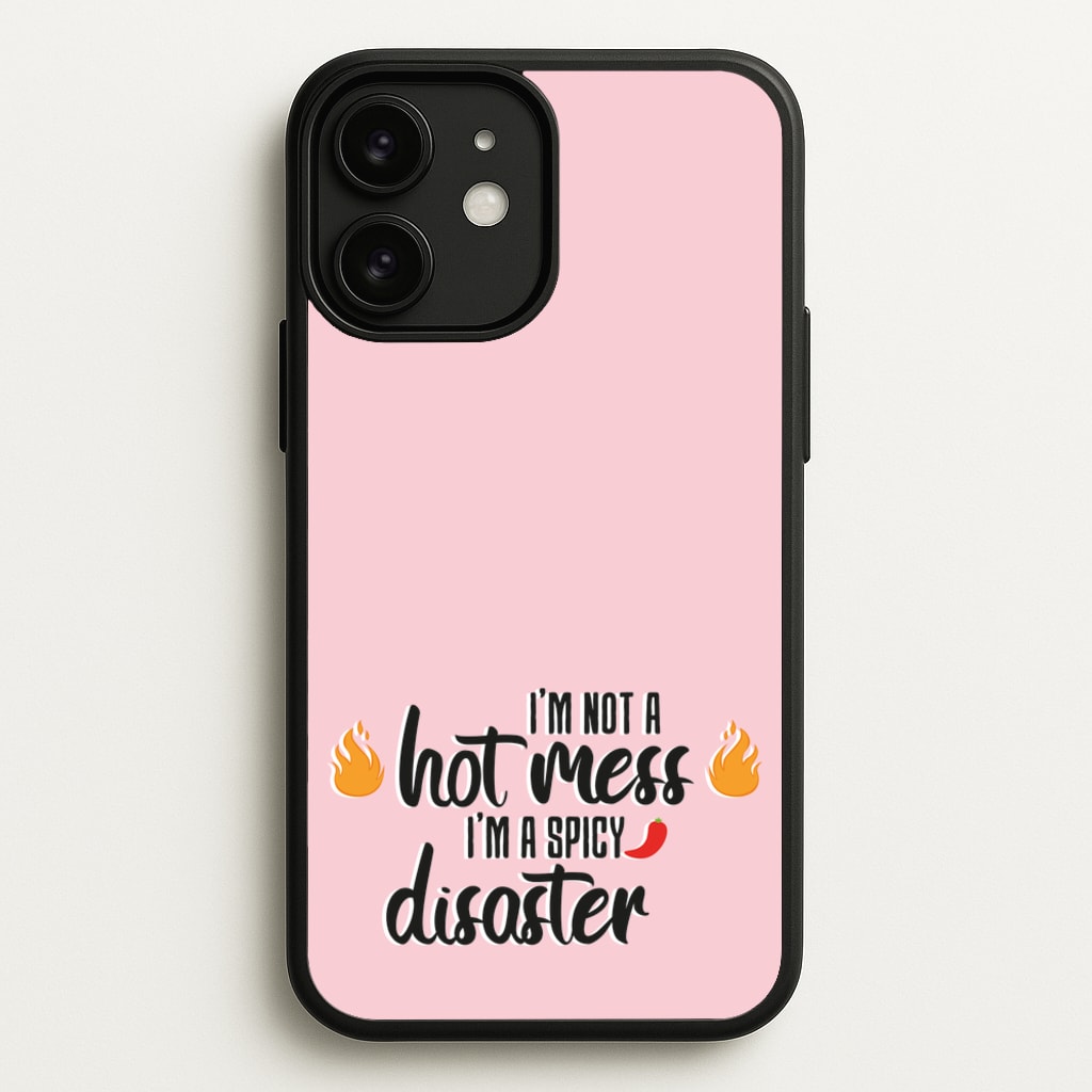 I'm A Spicy Disaster - Funny Quotes  - Funny Quotes Phone Case for iPhone 11