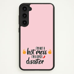 I'm A Spicy Disaster - Funny Quotes  - Funny Quotes Phone Case for Galaxy S23