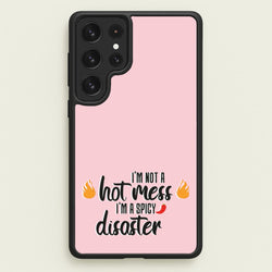 I'm A Spicy Disaster - Funny Quotes  - Funny Quotes Phone Case for Galaxy S23 Ultra