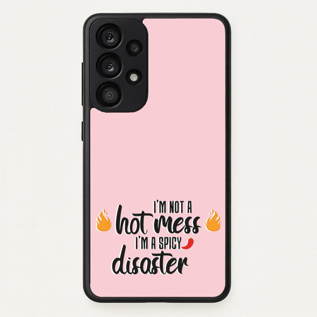 I'm A Spicy Disaster - Funny Quotes  - Funny Quotes Phone Case for Galaxy A53