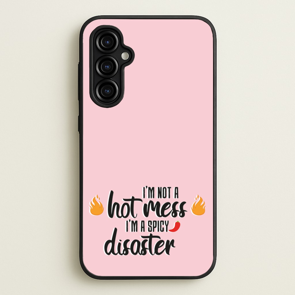 I'm A Spicy Disaster - Funny Quotes  - Funny Quotes Phone Case for Galaxy A54