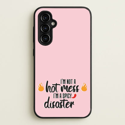 I'm A Spicy Disaster - Funny Quotes  - Funny Quotes Phone Case for Galaxy A54