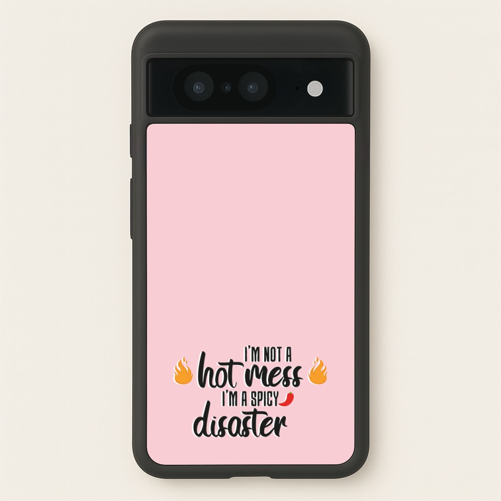 I'm A Spicy Disaster - Funny Quotes  - Funny Quotes Phone Case for Google Pixel 8