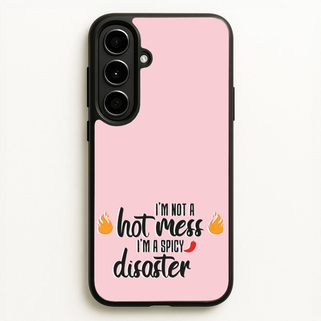 I'm A Spicy Disaster - Funny Quotes  - Funny Quotes Phone Case for Galaxy A56