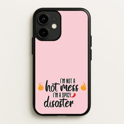 I'm A Spicy Disaster - Funny Quotes  - Funny Quotes Phone Case for iPhone 12 / 12 Pro